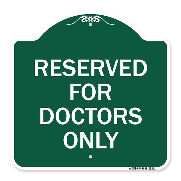 Signmission Designer Series Reserved for Doctors Only, Green & White Aluminum Sign, 18" x 18", GW-1818-23211 A-DES-GW-1818-23211 - main
